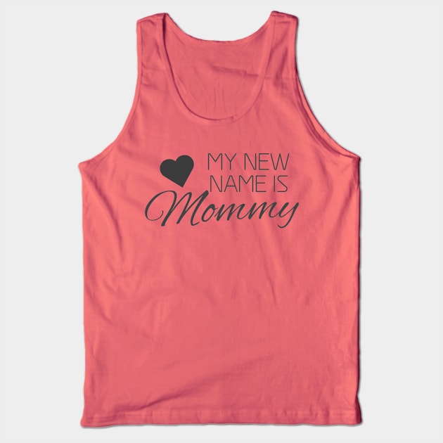 MY NEW NAME IS MOMMY Tank Top by Shop design